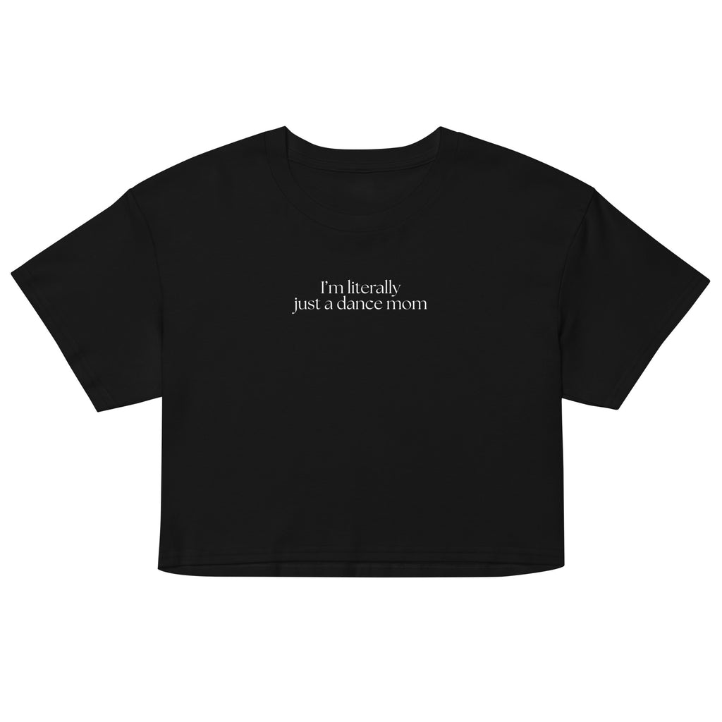 Women's I'm Literally Just a Dance Mom Crop T-Shirt - White