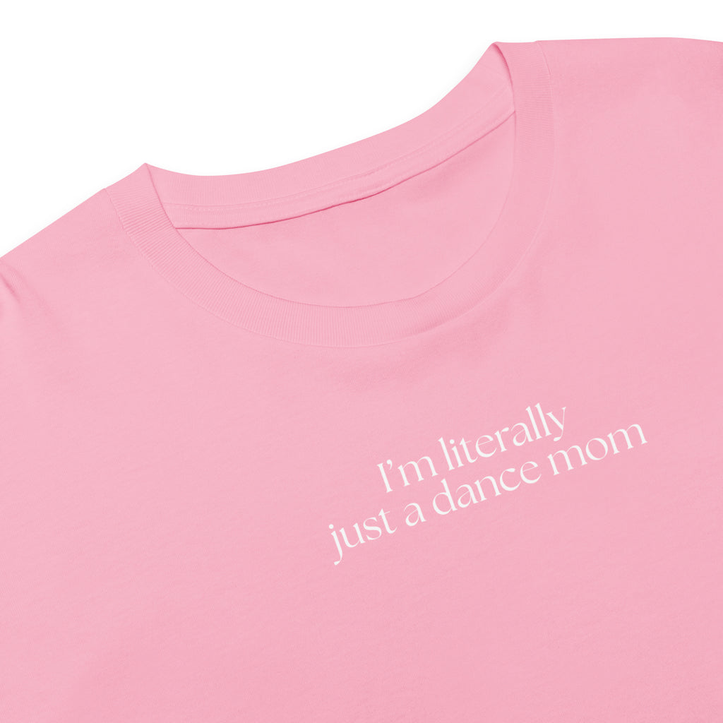 Women's I'm Literally Just a Dance Mom Crop T-Shirt - White