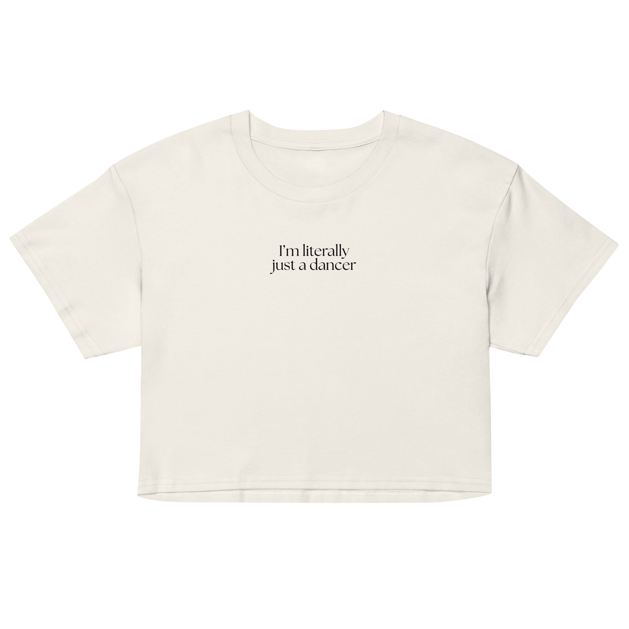 Women's I’m Literally Just a Dancer Crop T-Shirt - Black