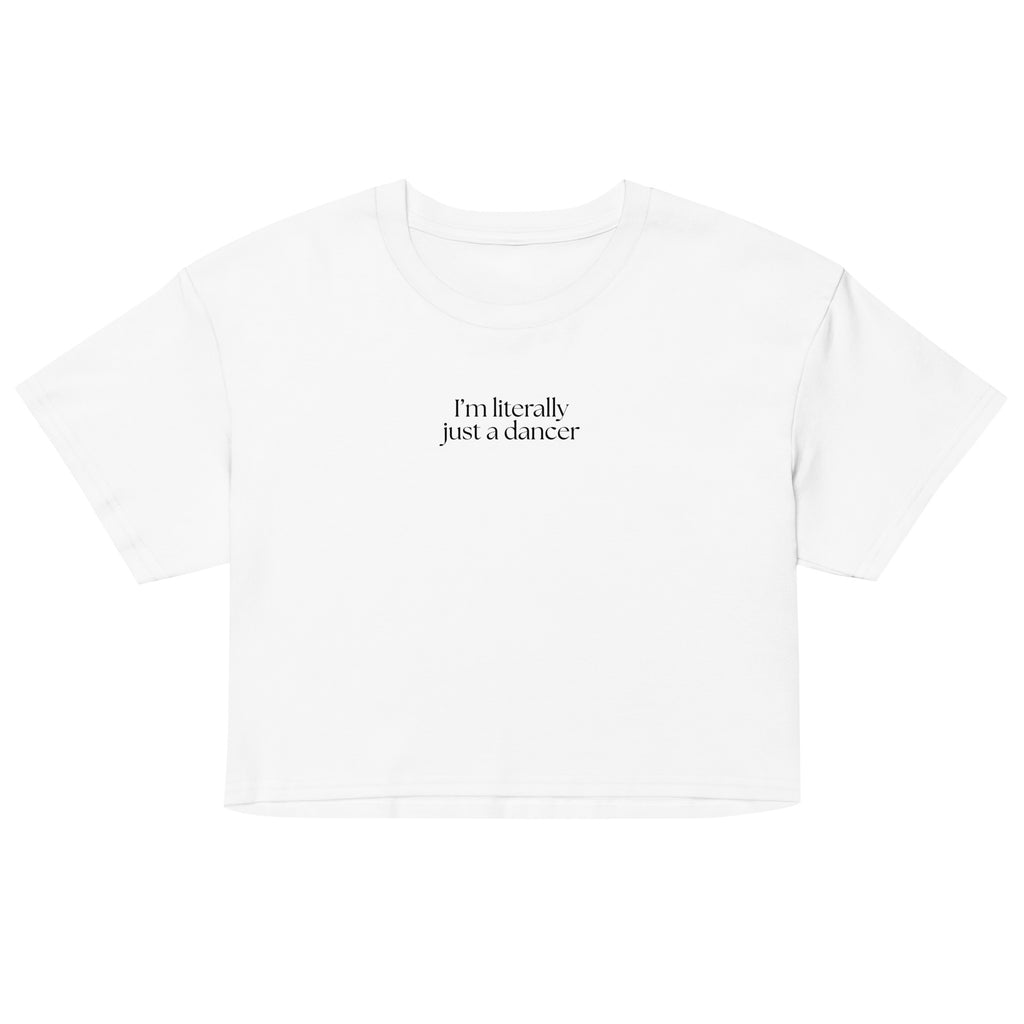 Women's I’m Literally Just a Dancer Crop T-Shirt - Black