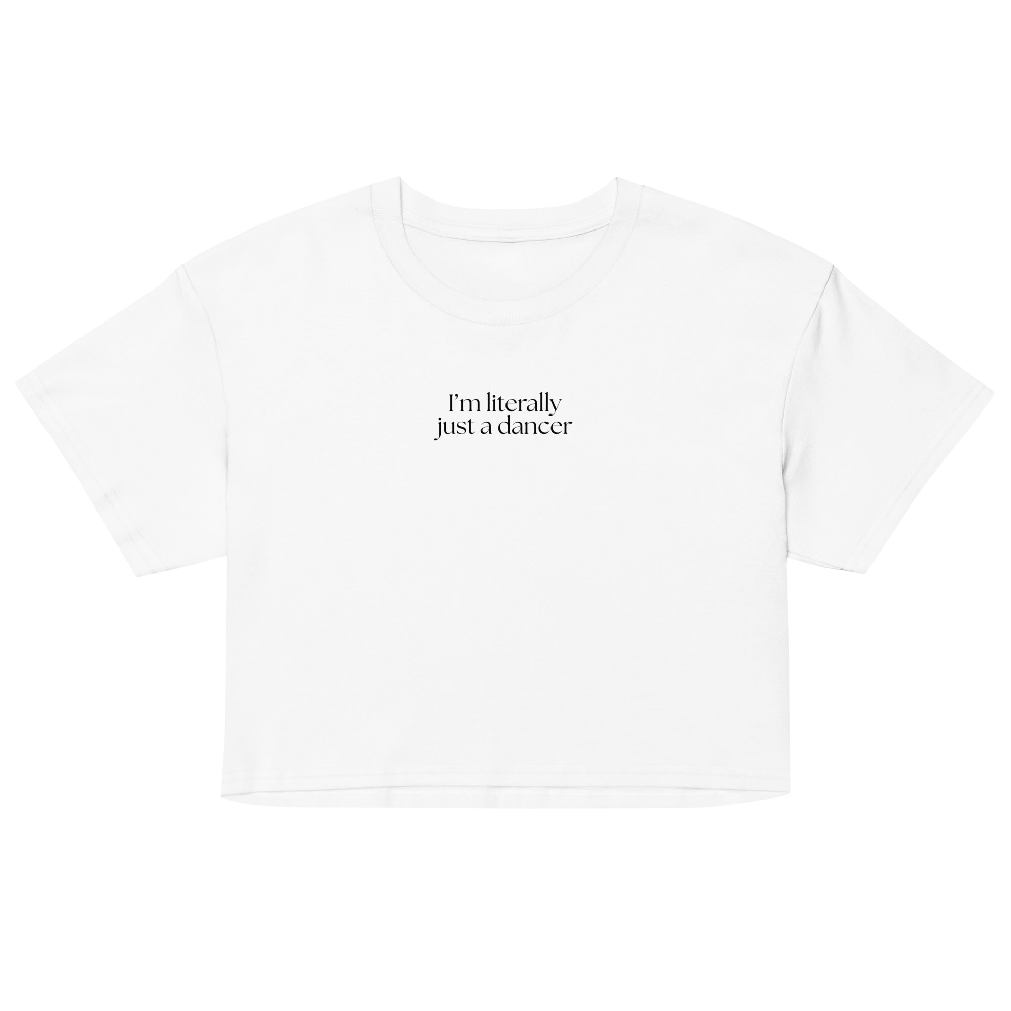 Women's I’m Literally Just a Dancer Crop T-Shirt - Black